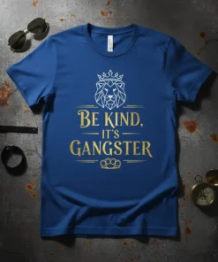 Blue t-shirt with gold text "Be Kind, It's Gangster" and a geometric lion wearing a crown
