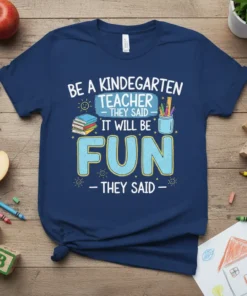 Be A Kindergarten Teacher They Said It Will Be Fun They Said text with books, pencils, and sun graphics on