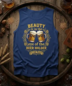 BEAUTY is in the eye of the BEER HOLDER quote with two beer mugs wearing sunglasses on a blue tank