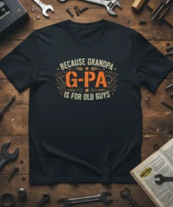 Because Grandpa G-PA Is For Old Guys text design with gears and wrenches graphic on a black t-shirt