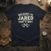 Navy t-shirt with "Because I'm Jared That's Why" text and crossed wrenches graphic