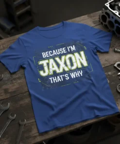 Because I'm Jaxon That's Why personalized name quote t-shirt in white and yellow text on a blue shirt