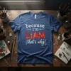 because I'm LIAM that's why! eye-catching graphic design printed on comfortable cotton t-shirt