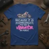 T-shirt with white text "Because It Is Inappropriate To Use A Vibrator In Public" and a motorcycle graphic
