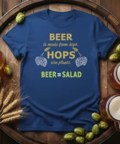 Blue t-shirt with "BEER is made from hops. HOPS are plants. BEER = SALAD" text and hop illustrations