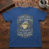 Blue t-shirt with gold text: "Before Coffee: I Hate Everyone After Coffee: I Feel Good About Hating Everyone" and a