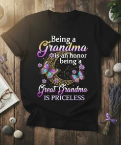 Being a Grandma is an honor being a Great Grandma IS PRICELESS text design with butterflies and moon graphic on