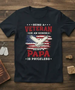 T-shirt with text "Being A Veteran Is An Honor Being A Papa Is Priceless" and an eagle over the American