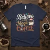 Believe in the Magic of Coffee Christmas T-Shirt with festive holiday design and coffee cup graphic