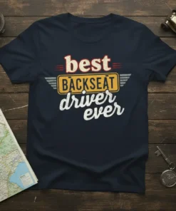 Navy t-shirt with "best BACKSEAT driver ever" text in distressed white and yellow lettering, framed by a vintage license plate