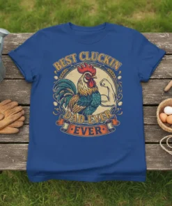BEST CLUCKIN DAD EVER EVER creative graphic design printed on comfortable cotton t-shirt