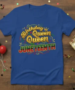 Birthday Queen Queen JUNETEENTH text design on a blue t-shirt with gold, red, and green accents, celebrating Juneteenth and birthdays