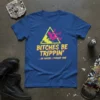 Bitches Be Trippin' ...Ok text design featuring eye-catching typography on quality t-shirt