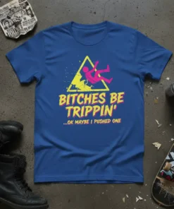 Bitches Be Trippin' ...Ok text design featuring eye-catching typography on quality t-shirt