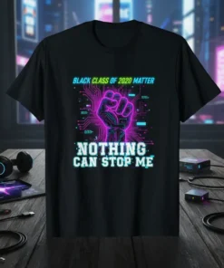 Black Class of 2020 Matter Nothing Can Stop Me t-shirt with a neon fist graphic and circuit board design