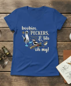 Blue t-shirt with "boobies, PECKERS, & tits oh my!" text and illustrations of a booby bird, woodpecker, and titmouse