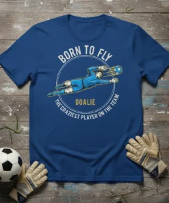 Born to Fly Goalie T-Shirt with a soccer player in mid-air saving a ball, text reads "Goalie The Craziest Player