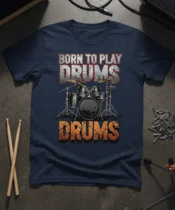 Born to Play Drums T-Shirt featuring a graphic of a drum kit and bold text for drummers