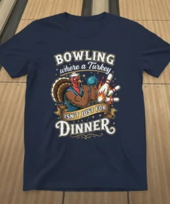 Bowling where a Turkey ISN'T JUST FOR DINNER text on a navy t-shirt with a muscular cartoon turkey holding a
