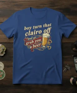 Blue t-shirt with the text "boy turn that clairo off and go grab you a beer" and an illustration of