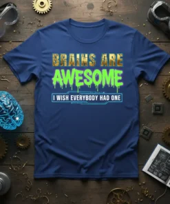 T-shirt with "BRAINS ARE AWESOME I WISH EVERYBODY HAD ONE" text in gold and neon green, featuring a brain graphic