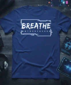 Breathe Motherfucker quote in white distressed typography on a navy blue t-shirt with futuristic graphic border