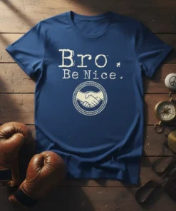 Bro. Be Nice. T-Shirt with handshake graphic in white distressed font on a navy blue tee