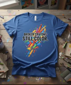 BROKEN CRAYONS STILL COLOR. creative graphic design printed on comfortable cotton t-shirt