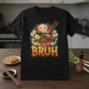 Bruh text with a cute axolotl in a ramen bowl graphic on a black t-shirt