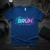 BRUH text in a glitch effect design on a blue t-shirt, perfect for gamers and meme lovers