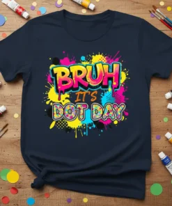 Bruh It's Dot Day graphic tee with colorful paint splatters and fun typography
