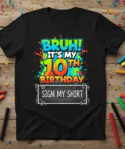 Bruh! It's My 10th Birthday Sign My Shirt text and graphics on a black t-shirt, perfect for a party keepsake