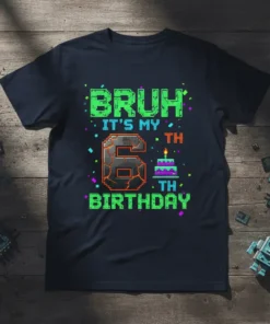 Bruh It's My 6th Birthday TH text with pixelated font, a cracked number 6 graphic, and a cake on a