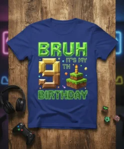 Blue t-shirt with "BRUH IT'S MY 9TH BIRTHDAY" in pixelated font and a Minecraft-style birthday cake graphic