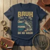 Navy t-shirt with bold yellow text "BRUH This is My LUCKY FISHING FISHING SHIRT DO NO WASH!" and a graphic