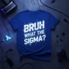 Bruh What The Sigma? text design on a royal blue t-shirt, featuring glitchy typography and digital circuit patterns