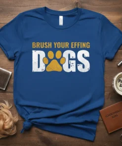 Brush Your Effing Dogs funny dog grooming t-shirt with paw print graphic in distressed white and gold