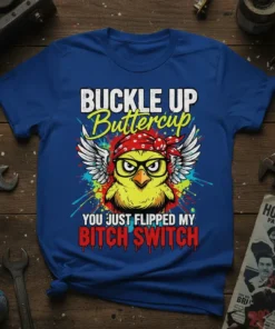 Buckle Up Buttercup You Just Flipped My Bitch Switch humorous chick design with wings and bandana