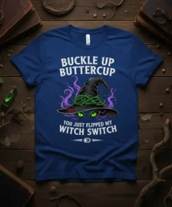 Buckle Up Buttercup You Just Flipped My Witch Switch t-shirt with witch hat and green eyes graphic
