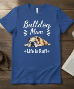 Bulldog Mom Life is Ruff t-shirt design featuring a sleeping bulldog and playful text
