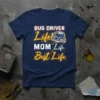 Bus Driver Mom Life Best Life stylish graphic design printed on comfortable cotton t-shirt