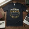 BUSINESS TEACHER noun. [biz-nis text design featuring eye-catching typography on quality t-shirt