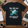 Black t-shirt with white text "But did you Document it? #HRLIFE" and graphics of documents under a magnifying glass