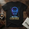 But first, COFFEE text with a neon blue and purple skull graphic on a black t-shirt