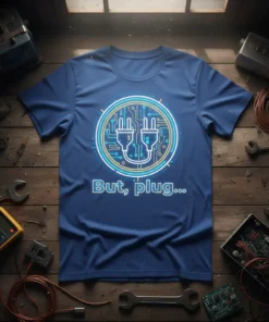 Blue t-shirt with "But, plug..." text and a circular circuit board graphic featuring electrical plugs