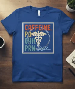 CAFFEINE. PO Q4H. PRN. eye-catching graphic design printed on comfortable cotton t-shirt