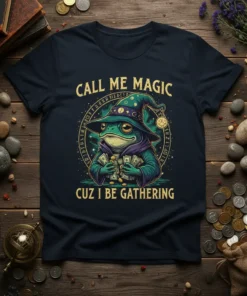 Call Me Magic Cuz I Be Gathering t-shirt with a wizard frog holding money, text in gold, magical theme