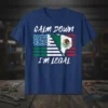 Calm Down I'm Legal t-shirt with combined USA and Mexico flags and text