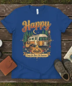 Blue t-shirt with "Happy" and "Camp Like There's No Tomorrow" text, featuring a vintage RV, campfire, guitar, and forest scene