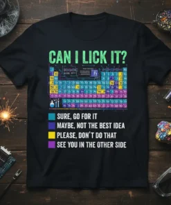 Chemistry joke t-shirt with "Can I Lick It?" and a humorous periodic table guide, including "Sure, Go For It" and